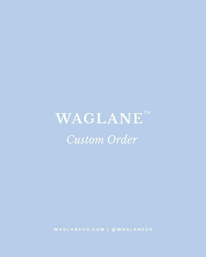 Waglane Custom Order