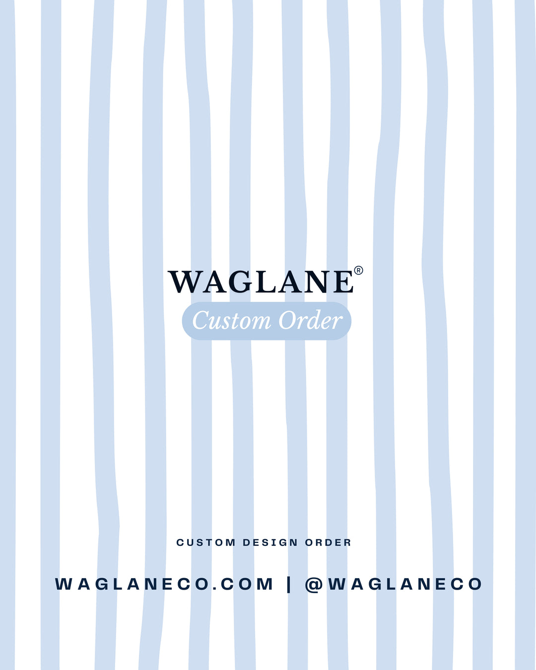 WAGLANE® Custom Order