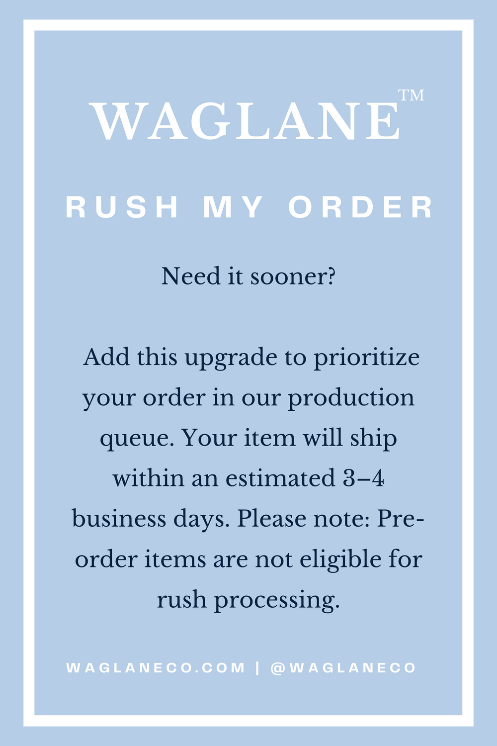 Waglane™ ‘Rush My Order’ info card with light blue background and white border, offering a priority production upgrade for faster shipping in 3–4 business days. Pre-order items excluded from rush option